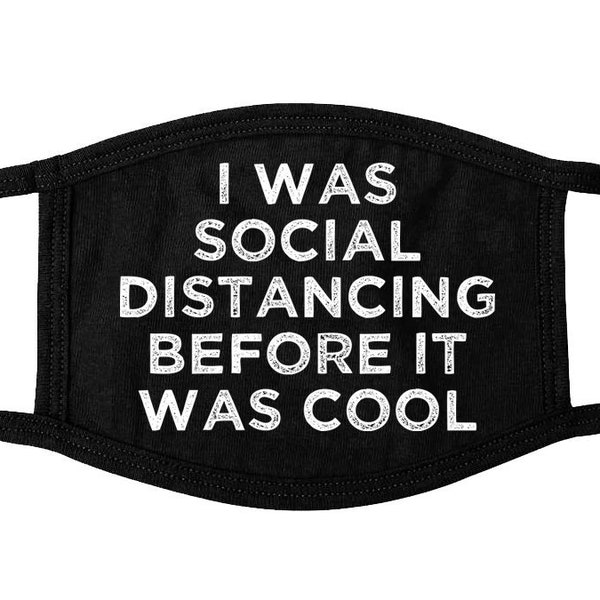 I Was Social Distancing Before It Was Cool Funny Quarantine Adult Size Face Mask Covering