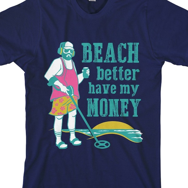 Beach Better Have My Money Men's Short Sleeve T-Shirt Or Tank Top