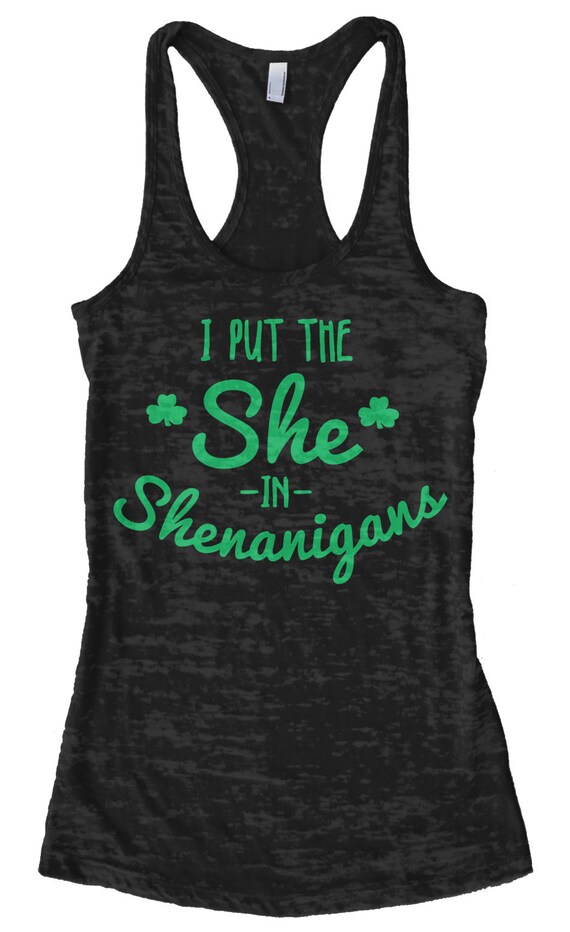 Womens I Put The She In Shenanigans St. Patrick's Day Drinking Tank Top Womens I Put The She In Shenanigans St. Patrick's Day Drinking Tank Top