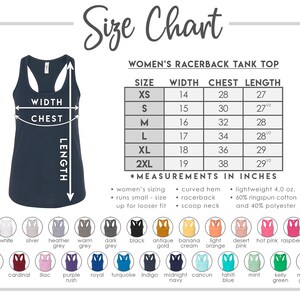 May include: Size chart for a women's racerback tank top with measurements in inches. The chart shows sizes XS to 2XL with corresponding width, chest, and length measurements. The tank top is available in a variety of colors, including white, silver, heather grey, warm grey, dark grey, black, antique gold, banana cream, light orange, desert pink, hot pink, raspberry, red, cardinal, lilac, purple rush, royal, turquoise, indigo, midnight navy, cancun, Tahiti blue, mint, kelly green, and military green.