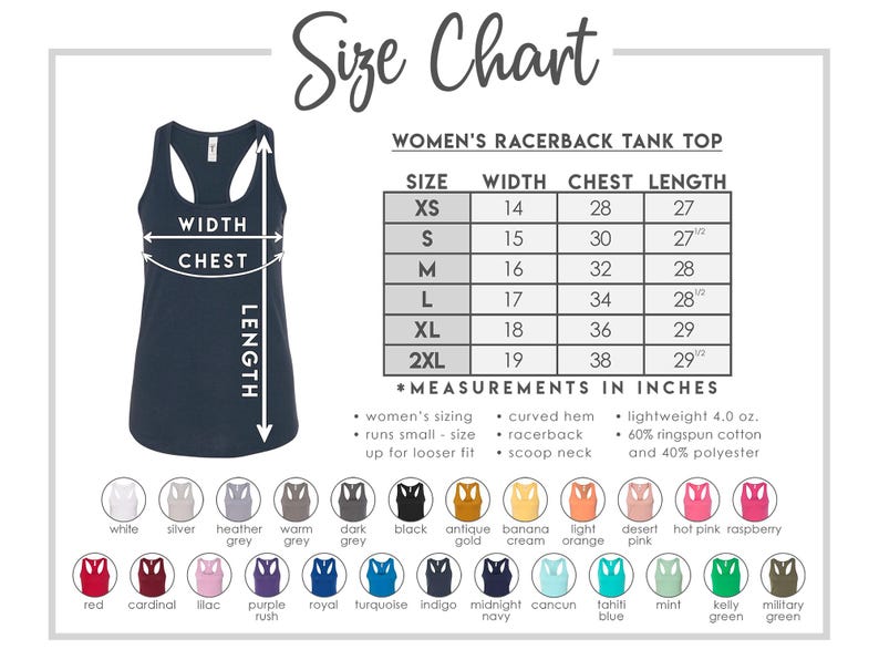 May include: Size chart for a women's racerback tank top with measurements in inches. The chart shows sizes XS to 2XL with corresponding width, chest, and length measurements. The tank top is available in a variety of colors, including white, silver, heather grey, warm grey, dark grey, black, antique gold, banana cream, light orange, desert pink, hot pink, raspberry, red, cardinal, lilac, purple rush, royal, turquoise, indigo, midnight navy, cancun, Tahiti blue, mint, kelly green, and military green.