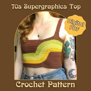 May include: A brown, yellow, and green crochet top with a 70s Supergraphics design. The top has a square neckline and thick straps. The image also includes the text "Digital PDF" and "Crochet Pattern".