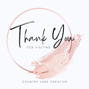 May include: Thank You for visiting Country Lane Creative. The text is in a black handwritten font and is inside a rose gold circle. A pink brush stroke is behind the circle.