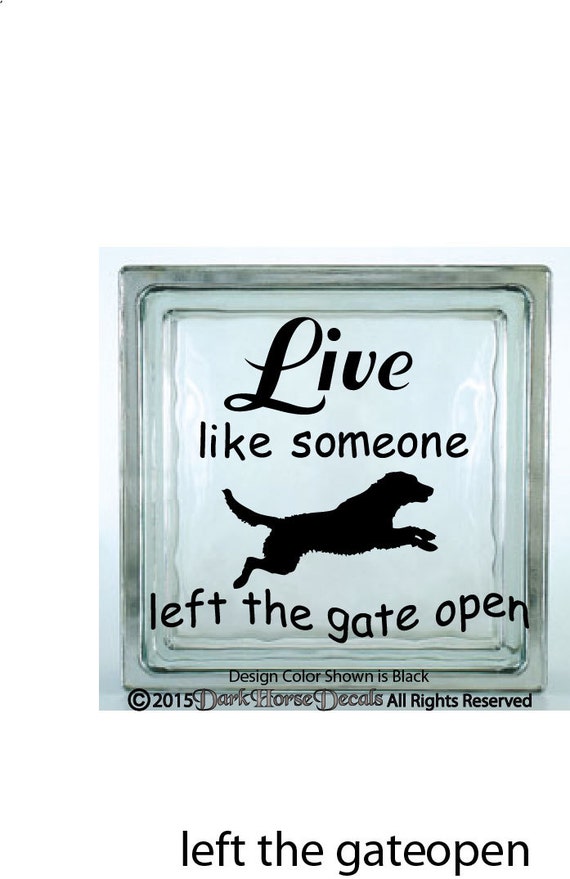 Live Like Someone Left The Gate Openleaping Dog Decorative Glass Block Decal Vinyl Decal
