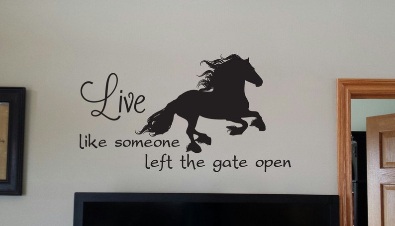 Live Like Someone Left The Gate Open Wall Decal Horse Wall Decal Equine Vinyl Quote