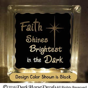 Faith Shines Brightest in the Dark Decal for Glass Block  / Vinyl Decal