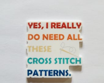 Yes I Really Do Need All These Cross Stitch Patterns Needle Minder