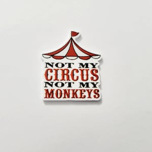 Not My Circus Not My Monkeys Needle Minder