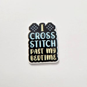 I Cross Stitch Past My Bedtime Needle Minder