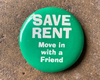 70's Save Rent Move In With A Friend Button 1.75"