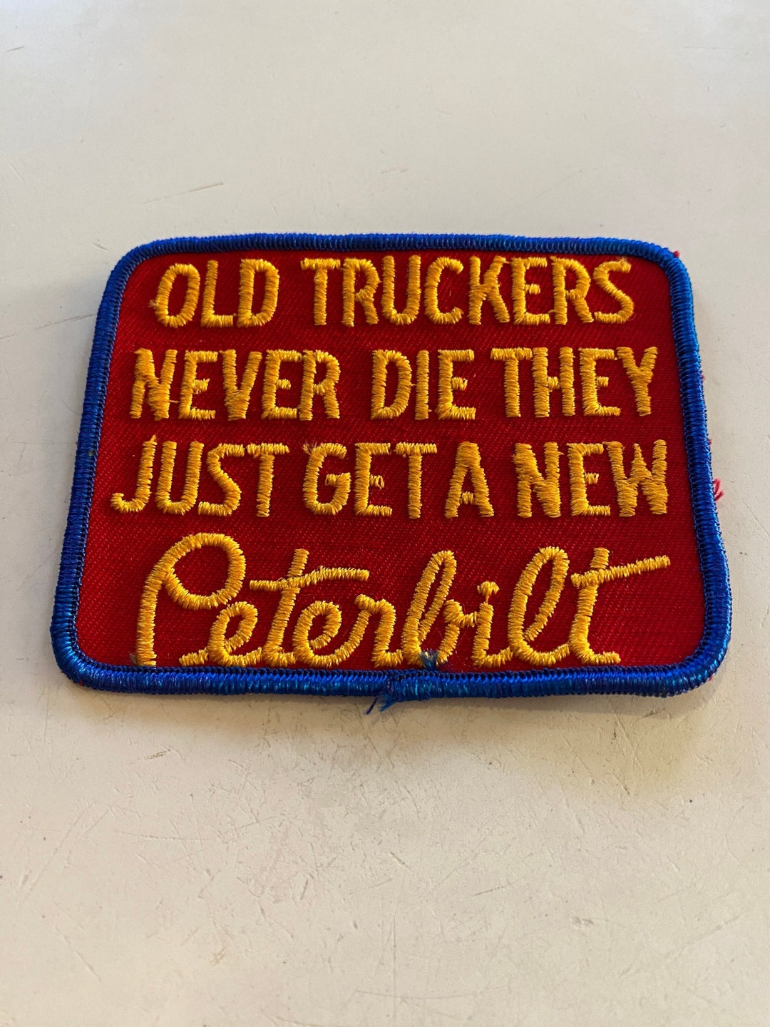 Old Truckers Never Die They Just Get a New Peterbilt Patch