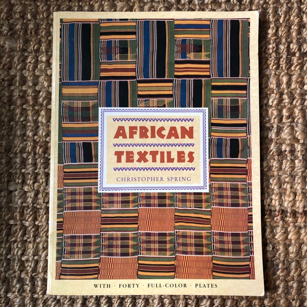 AFRICAN TEXTILES by Christopher Spring with 40 Full-Color Plates (15"x11")