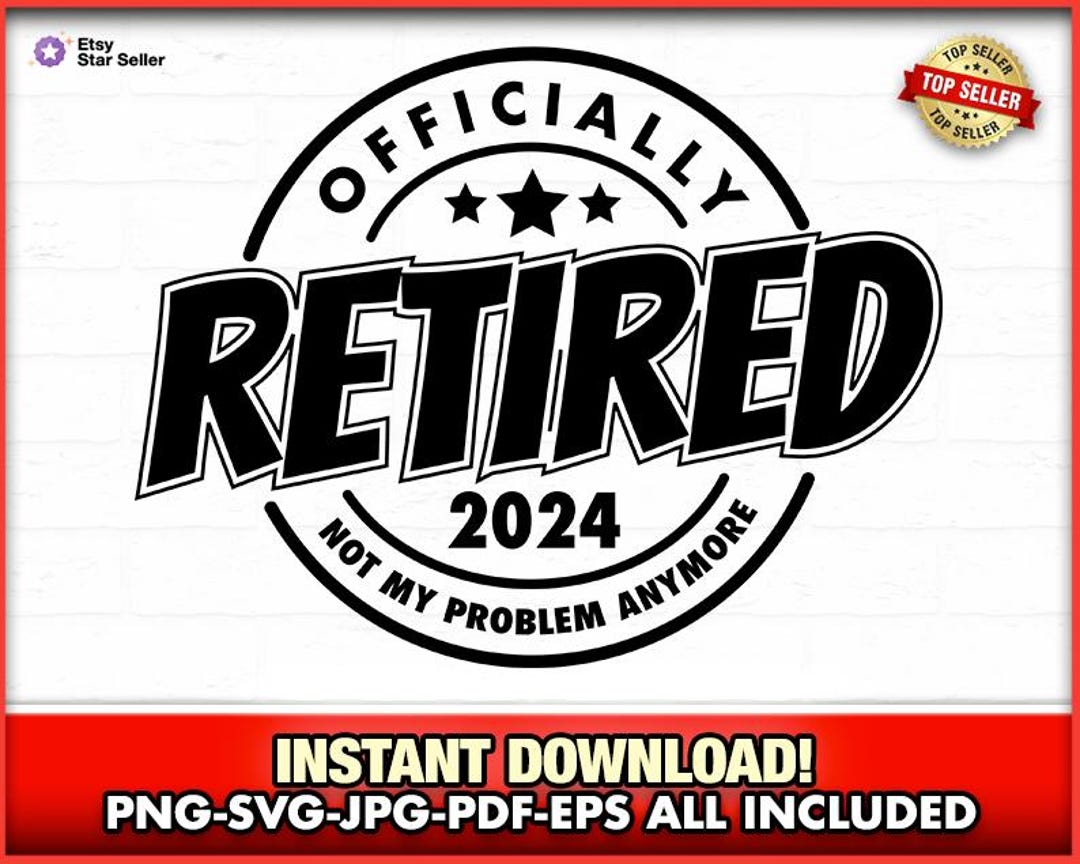 Officially Retired 2024 Graphic SVG-EPS-PNG Instant Download, Cricut, T ...
