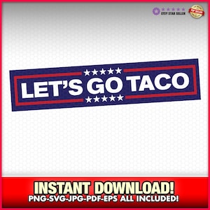 Let's Go Taco Trump 2025 SVG-EPS-PNG, instant download, bumpersticker, tarief, economie, Donald Trump, Trump Always Chickens Out, grappig