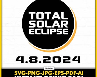 April 2024 Total Solar Eclipse Instant Downloadable SVG-EPS-PNG, Eclipse, Space, Astronomy, t-shirt design, Nasa, 2024 eclipse, solar, sun