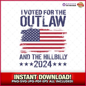 I Voted For Outlaw and Hillbilly Donald Trump 2024 Patriotic SVG-EPS-PNG, jd Vance, Politics, Political Sign, Maga, Democrats, Republican