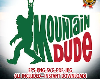 Mountain Dude Bigfoot SVG-PNG-PDF - Funny Sasquatch Hiking, Instant Download, diy Outdoor Apparel, Camping Gift, Sasquatch, Hiker, Funny