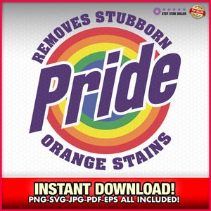 Fierté enlève les taches oranges tenaces drôle SVG-EPS-PNG, mignon, tendance, amusant, téléchargement immédiat, Donald Trump, lgbqt, arc en ciel, égalité, droits
