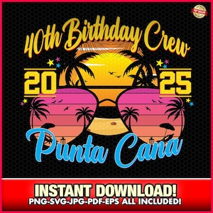 Festa de aniversário de 40 anos da tripulação de Punta Cana 2025 SVG-EPS-PNG, Cricut, Camisetas, Diversão feminina, Praia, Férias, República Dominicana, Cruzeiro, Diversão feminina