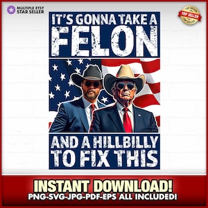 Vintage It's Gonna Take A Felon And A Hillbilly 2024 Patriotic PNG, Maga, Republican, Donald Trump, jd Vance, Trump Gift, American, USA