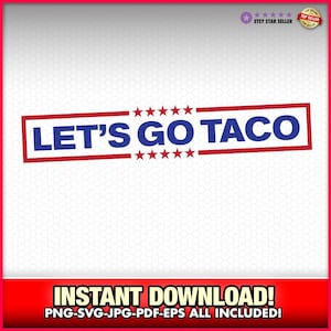 Let's Go Taco Trump 2025 SVG-EPS-PNG, Sofort Download, Donald Trump, Trump Immer Hühner raus, lustig, Autoaufkleber,Tarif,Wirtschaft