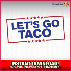 Let's Go Taco Trump 2025 SVG-EPS-PNG, Sofort Download, Donald Trump, Lustig, Präsident, Demokrat, Zoll,Tarif, Wirtschaft, Trump Immer Hühner raus