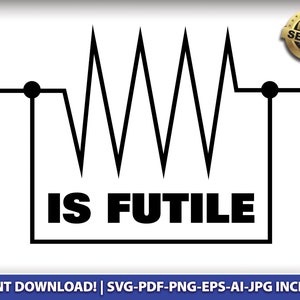 Resistance is Futile Electrician SVG-EPS-PNG, Instant Download for Cricut, T-Shirts, Stickers, Tumblers, Birthday Gifts, Electric Journeyman