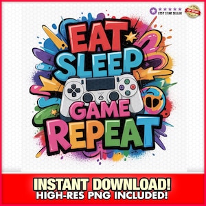Eat Sleep Game wiederholen PNG, sofortiger Download, Urbane Grafiken, Digital Gamer, lebendige Kunst, Spaß, Graffiti Sublimation Design, Streetwear Art