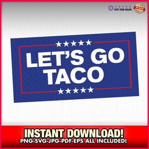 Let's Go Taco Trump 2025 SVG-EPS-PNG, sofortiger Download, Donald Trump, Zoll, Wirtschaft, Trump immer Hühner raus, lustig, Präsident, Demokrat