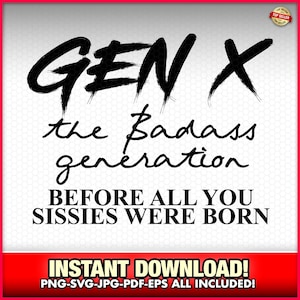 Generation X PNG-EPS-SVG Instant Download, sissies, Sassy Humor, Sarcastic, Gen X, Generation X Nostalgic, Cute Humor, Funny, 1980s, Vintage