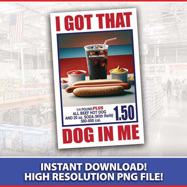 I Got That Dog In Me PNG Instant Download, Costco Hot Dog Combo Graphic, T-Shirt Art, Funny Meme, Dank Meme, Food, Funny, Humor, Keep 150