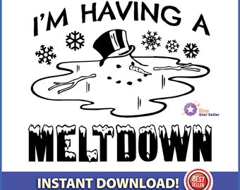 I'm Having a Meltdown Snowman SVG-PNG-JPG, cute instant download graphic, Winter, Snowflake, nerves, Humor, Winter Humor,Nervous,Mom,Cricut