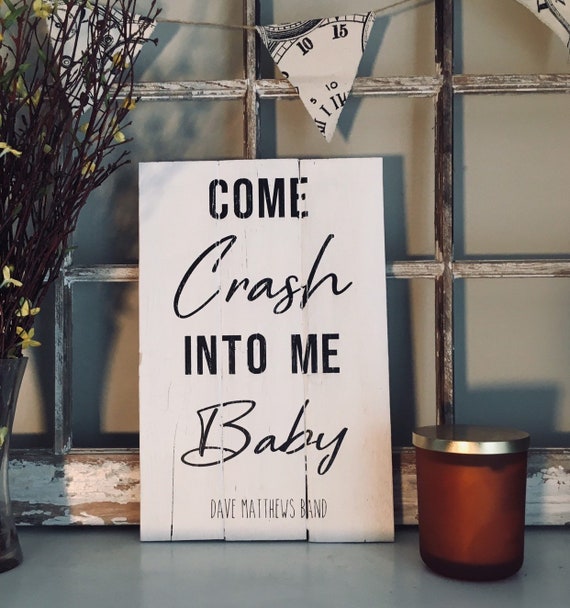 Crash Dave Matthews Band Art Song Lyric Sign Wood Sign Etsy