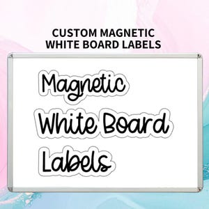 May include: A white board with a silver frame displaying the text CUSTOM MAGNETIC WHITE BOARD LABELS at the top. Below, three individual magnetic labels are arranged vertically, each featuring the words Magnetic, White Board, and Labels in black.