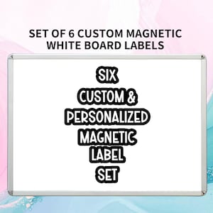 May include: A set of 6 custom magnetic whiteboard labels. The text on the board reads: SET OF 6 CUSTOM MAGNETIC WHITE BOARD LABELS, SIX, CUSTOM & PERSONALIZED, MAGNETIC, LABEL, SET. The labels are black with white lettering and a white border.