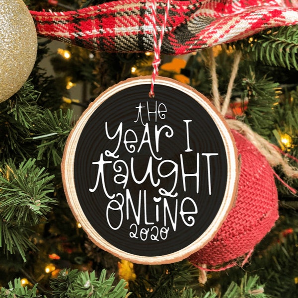 The Year I Taught Online Birch Ornament Teacher Educator Virtual Learning Distance Learning Online Learning Wood Ornament