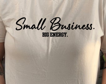 Small Business Big Energy T-Shirt |