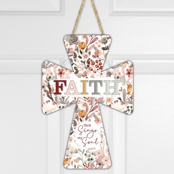 FAITH • Cross Door Hanger Design • Sublimation • Floral • Then Sings My Soul • Digital Download • png File(s)