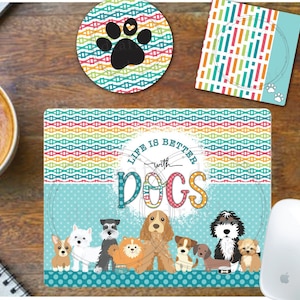 May include: A colorful mouse pad with a blue background and white polka dots. The text "Life is better with dogs" is written in a white circle with a black outline. There are nine cartoon dogs of different breeds in a row at the bottom of the mouse pad.