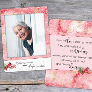 May include: A pink and gold card with a photo of a woman and a quote about love. The quote reads, "Those we love don't go away. They walk beside us every day. Unseen, unheard, but always near; still loved, still missed and always dear." The card also features a cardinal and the text "Cardinals appear when Angels are near."