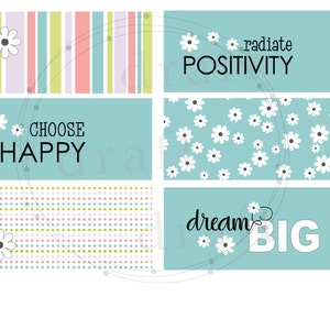 May include: Six turquoise blue printable gift tags with white daisy patterns and inspirational messages. The messages are "radiate positivity", "choose happy", "dream big", and a daisy pattern.