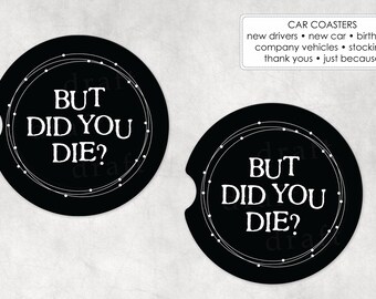 But Did You Die? Car Coaster Designs • FUNNY/SNARKY Collection • Template Digital Sublimation File png