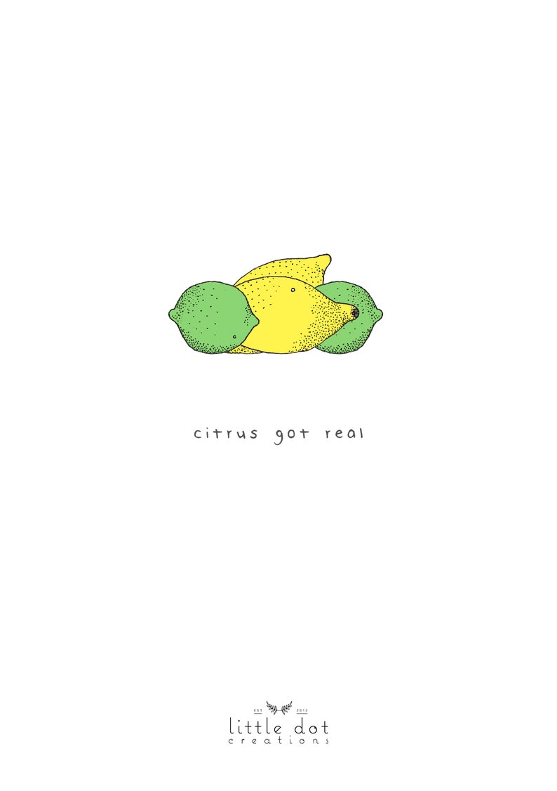 Citrus Got Real Pun Humour Lemon Lime Illustration Little Dot Creations