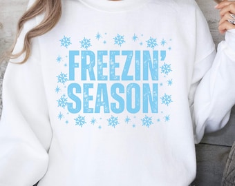 Freezin' Season Sweatshirt, Cozy Winter Sweater, Long Sleeve Snowflake Shirt