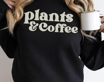 Plants & Coffee Sweatshirt, Retro Shirt for Coffee Lover, Plant Gift