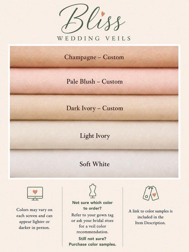 May include: A color chart for Bliss Wedding Veils featuring five horizontal fabric swatches labeled Champagne, Pale Blush, Dark Ivory, Light Ivory, and Soft White. The graphic includes text instructions regarding color variations and ordering samples.