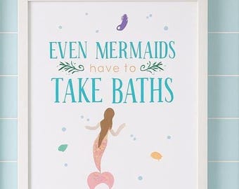 MERMAID PRINTABLE - Even mermaids have to take baths - Wall Art - Digital File - Bathroom Printable - Instant Download - Home Decor