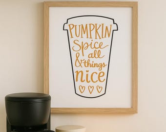 Fall Printable, Pumpkin spice and all things nice, Pumpkin spice latte, PSL, pumpkin printable, Autumn quote printable, Fall decor