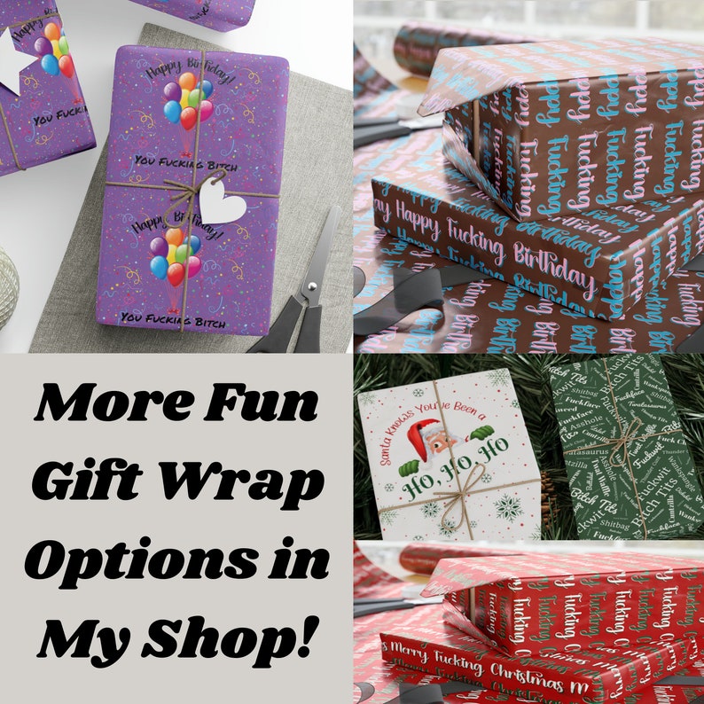 May include: Four different gift wrap designs featuring colorful patterns and text. The designs include a purple wrap with balloons and the text "Happy Birthday!" and "You Fucking Bitch", a brown wrap with the text "Happy Fucking Birthday", a red wrap with the text "Merry Fucking Christmas", and a white wrap with the text "Santa Knows You've Been a Ho, Ho, Ho".