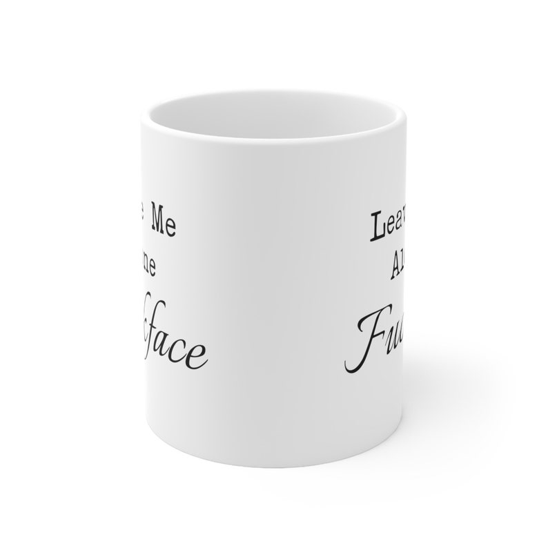 Funny Mug Coffee Fuckface Rude Ceramic Mug 11oz Cup 15oz Mug Funny Gag Gift for Adult Coffeemug Gift Tea Mug Fuck Off Fuck Mug bild 8
